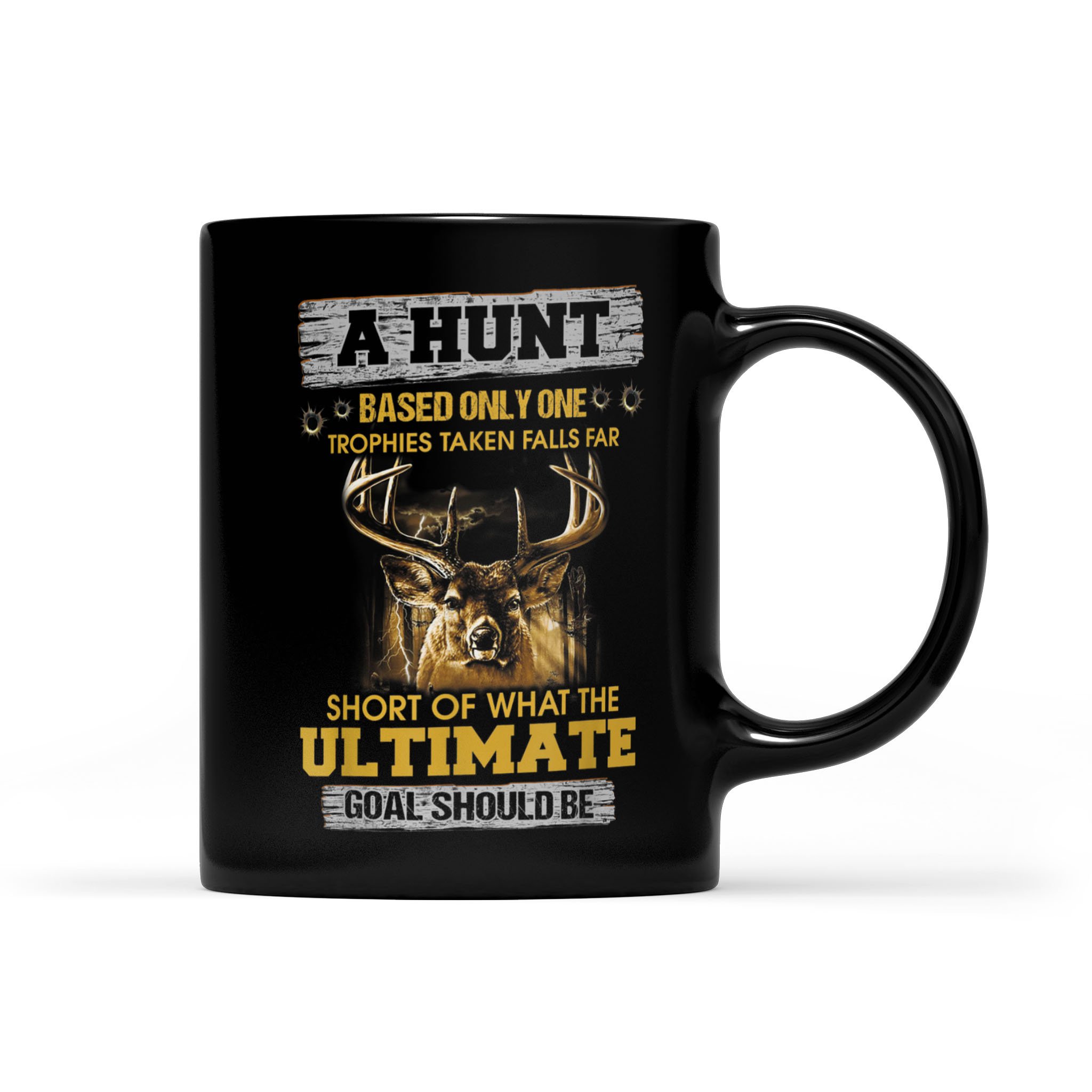 A Hunt Based Only On Trophies Taken Falls Far Short Of What Hunting Gift – Black Mug