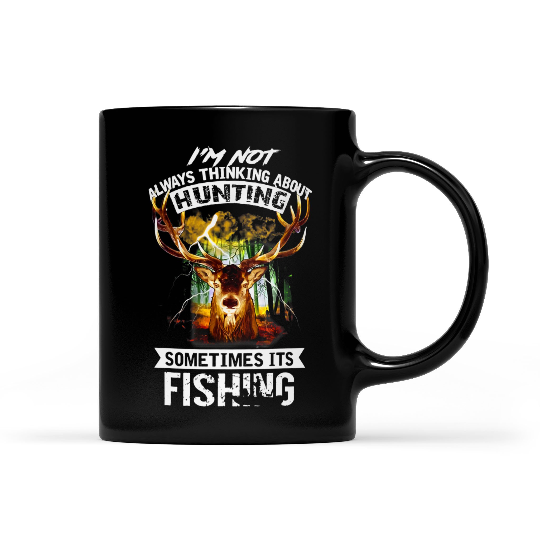 Deer Not Always Thinking About Hunting Sometimes Fishing – Black Mug