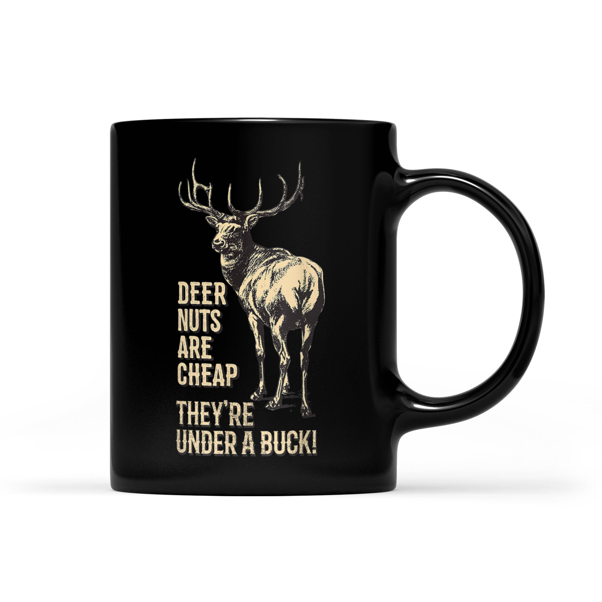 Deer Nuts Are They’re Under A Buck Deer Funny Hunting – Black Mug