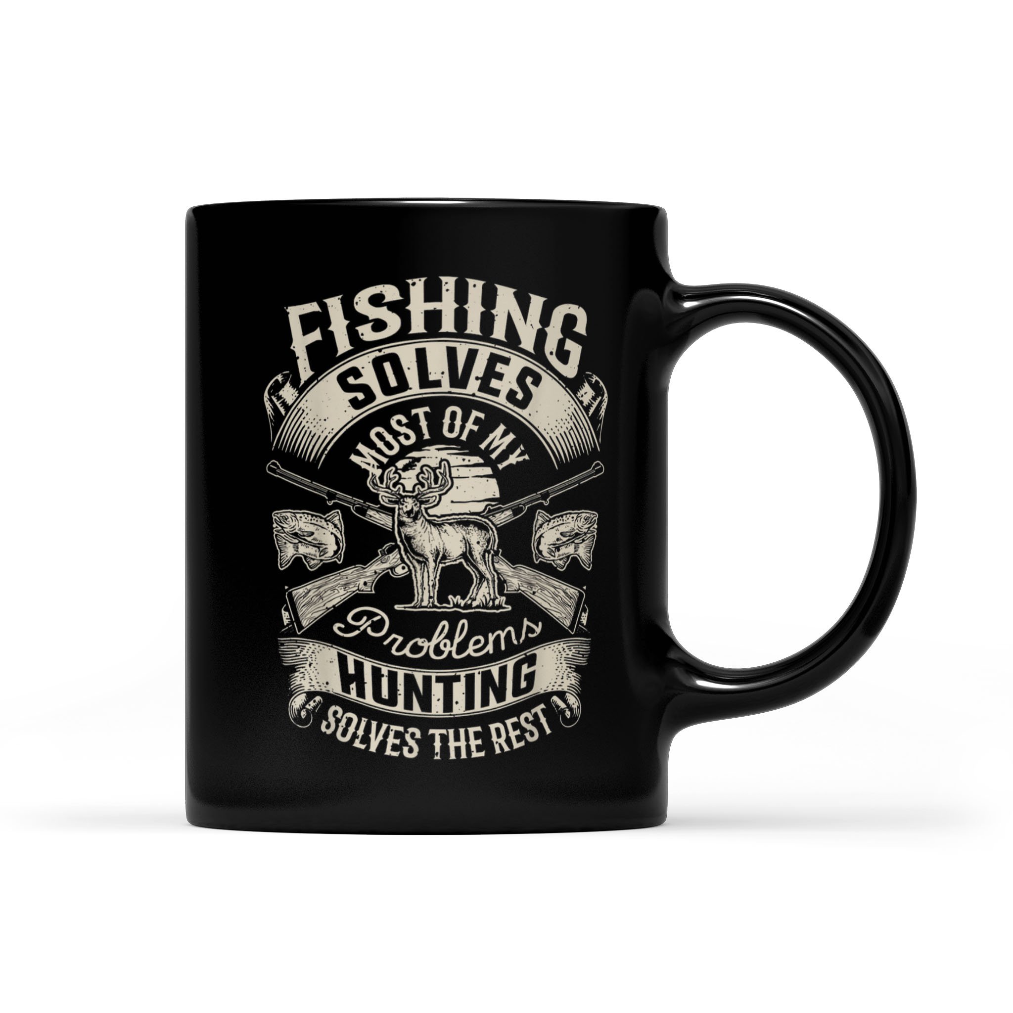 Fishing Solves Most Of My Problems Hunting Hunter – Black Mug