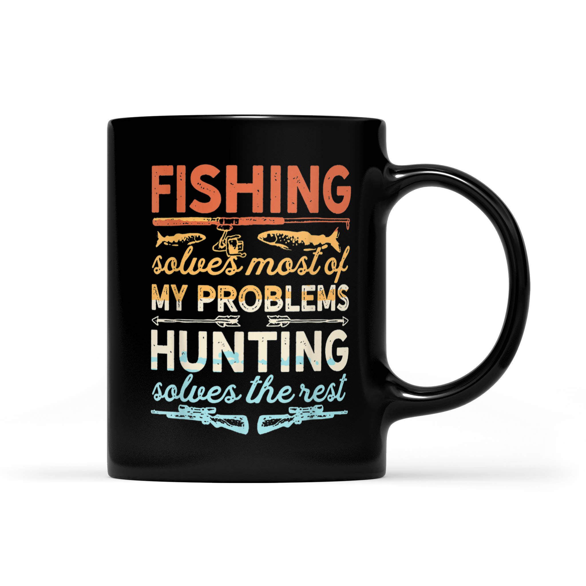 Fishing & Hunting Solves Of My Problems Gift For Fishers – Black Mug