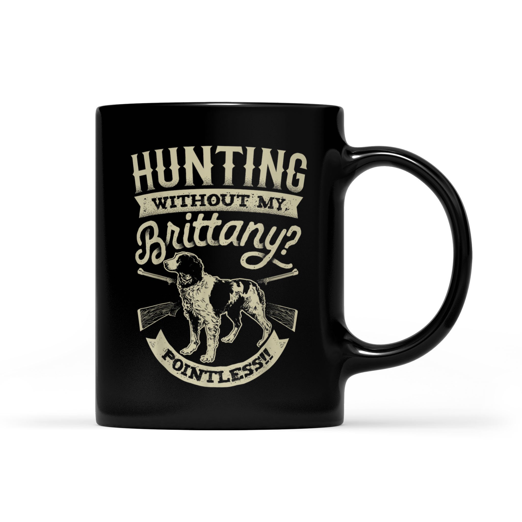 Hunting Without My Brittany Pointless Vintage Dog – Black Mug