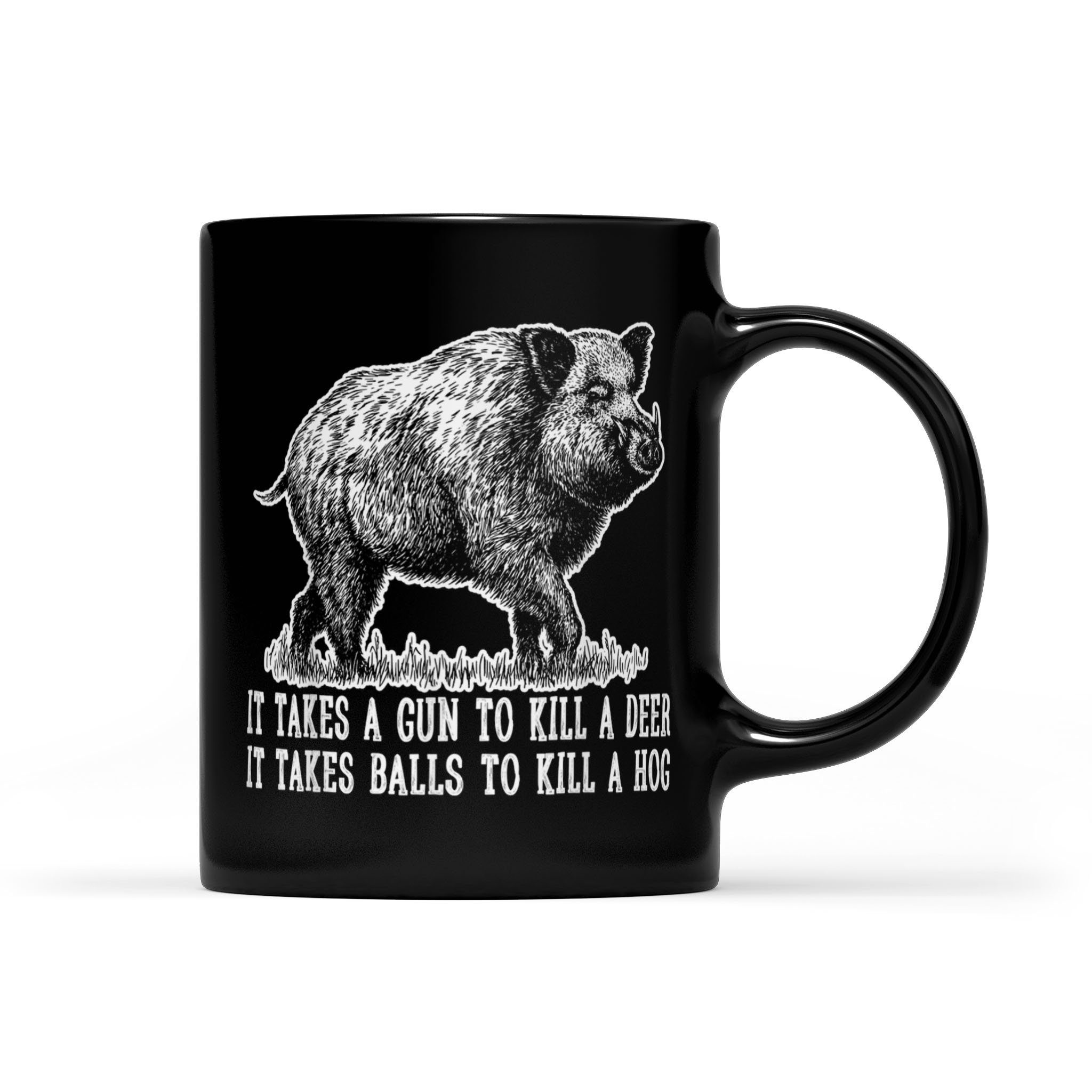 Hunting Hog Pig Sus Deer Hunting It Takes Balls Funny – Black Mug