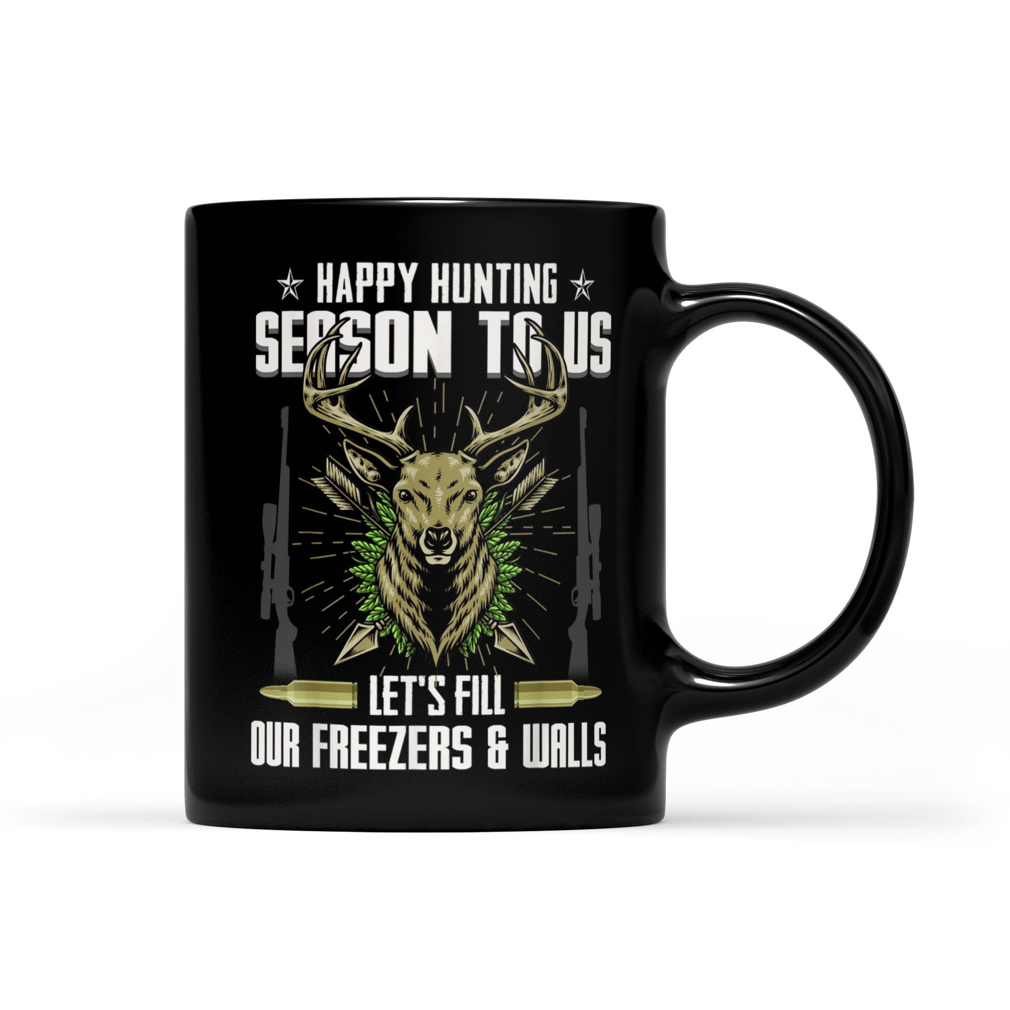 Happy Hunting Season To Us. Let’s Fill Our Freezers & Walls Funny Gift – Black Mug