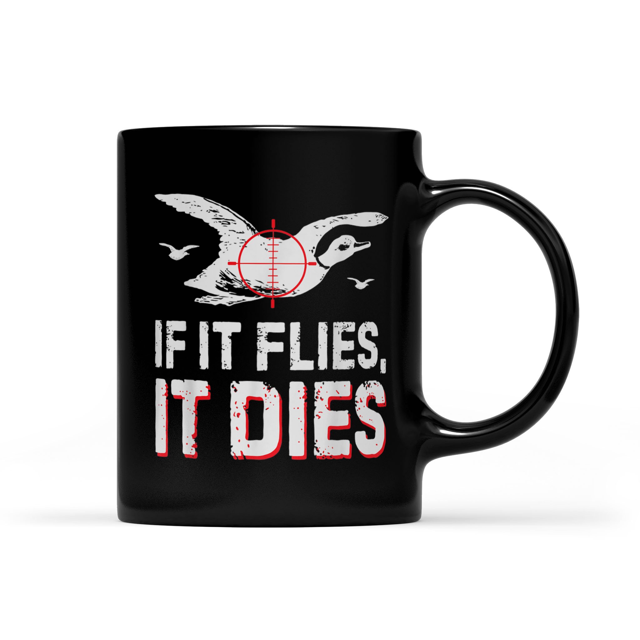 If It Flies It Dies Waterfowl Hunting Duck – Black Mug