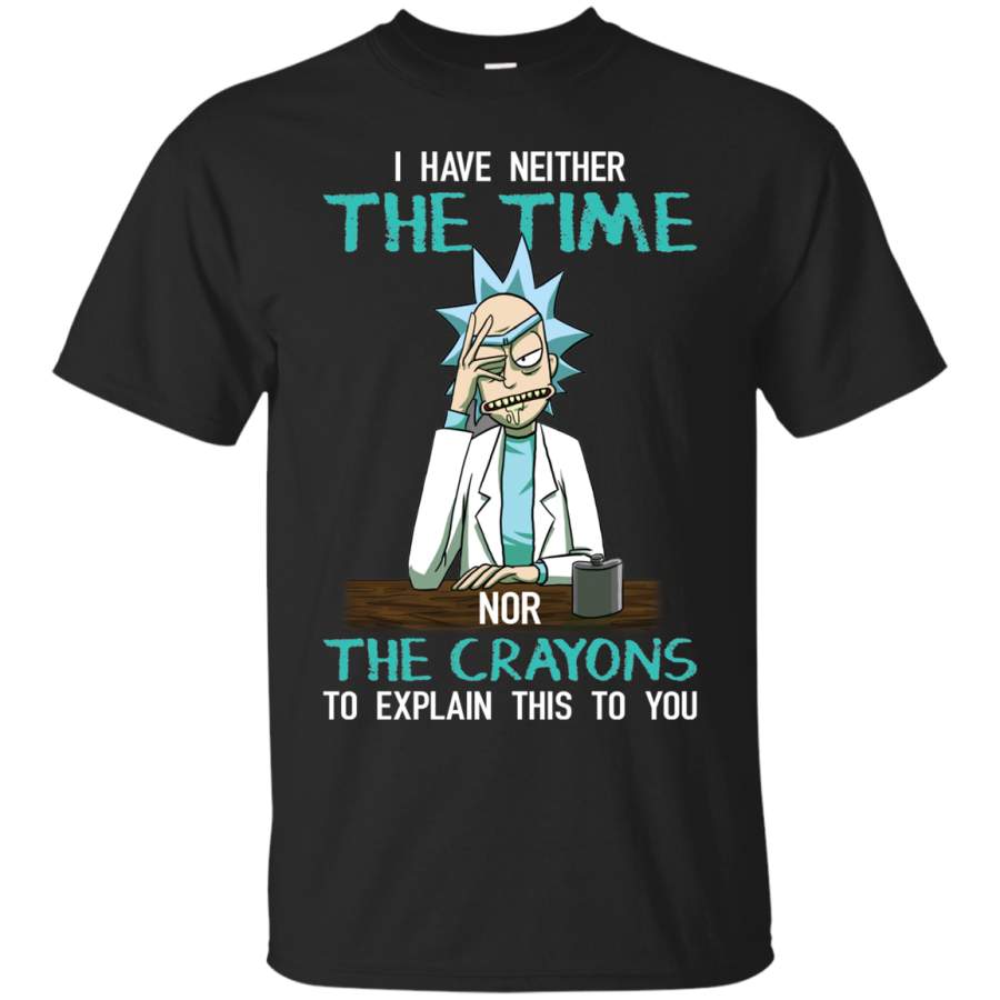 AGR Rick and Morty I have Neither the Time Nor Crayons to Explain This to You Shirt