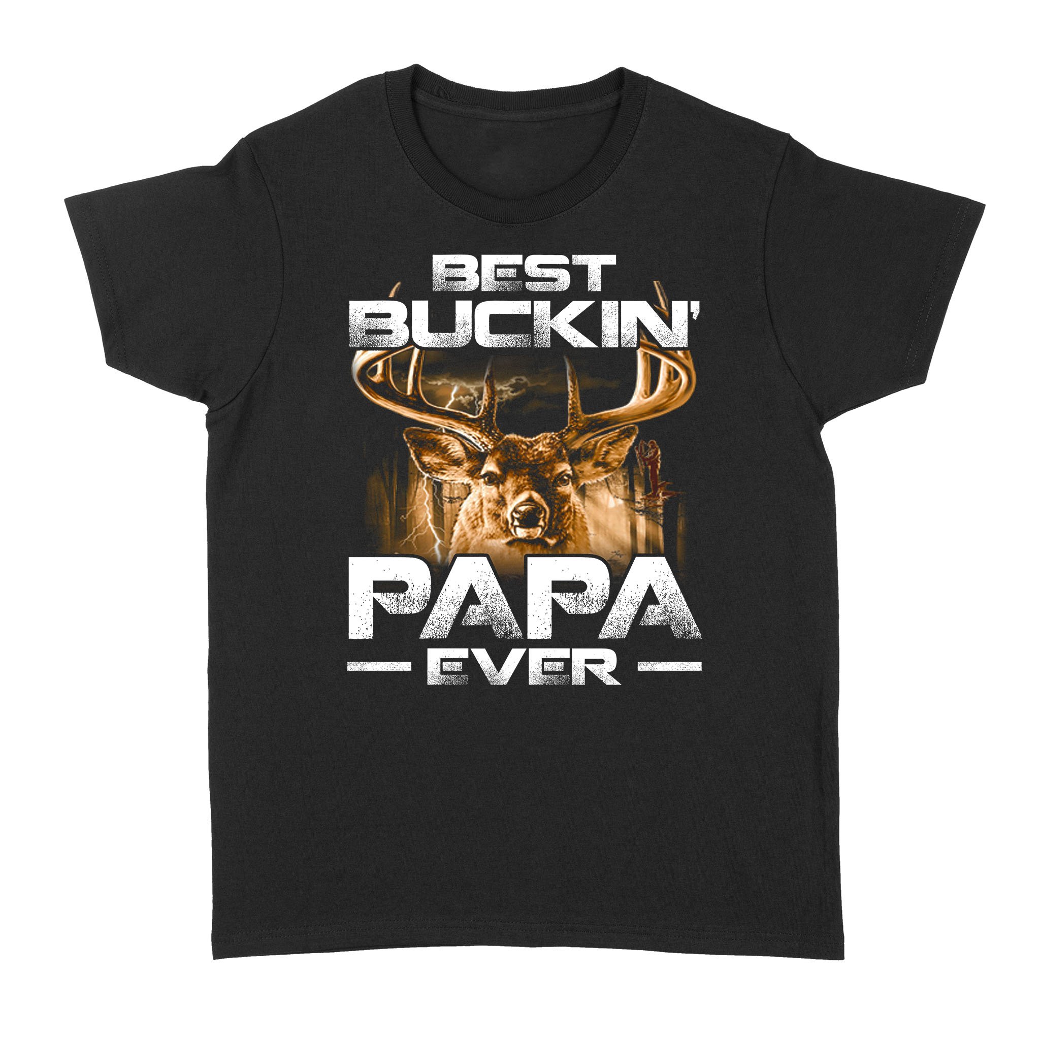 Deer Hunting Bucking Best Buckin Papa Ever – Standard Women’s T-shirt