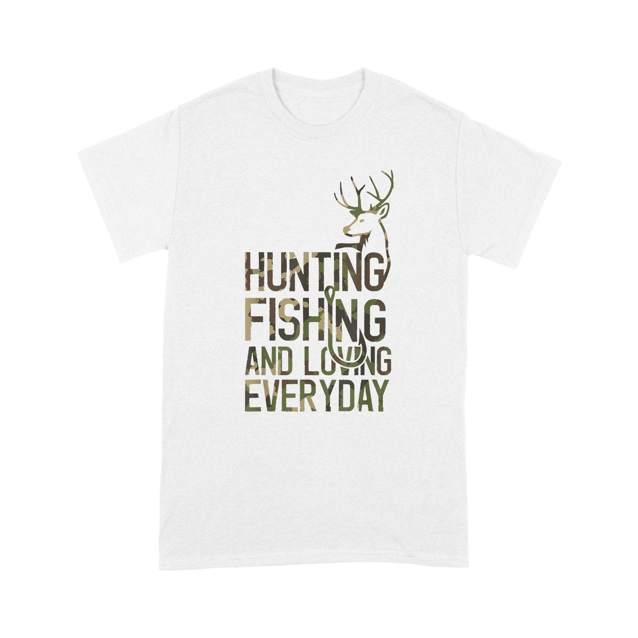 Deer Hunting And Fishing And Loving Everyday Funny Gift – Standard T-shirt