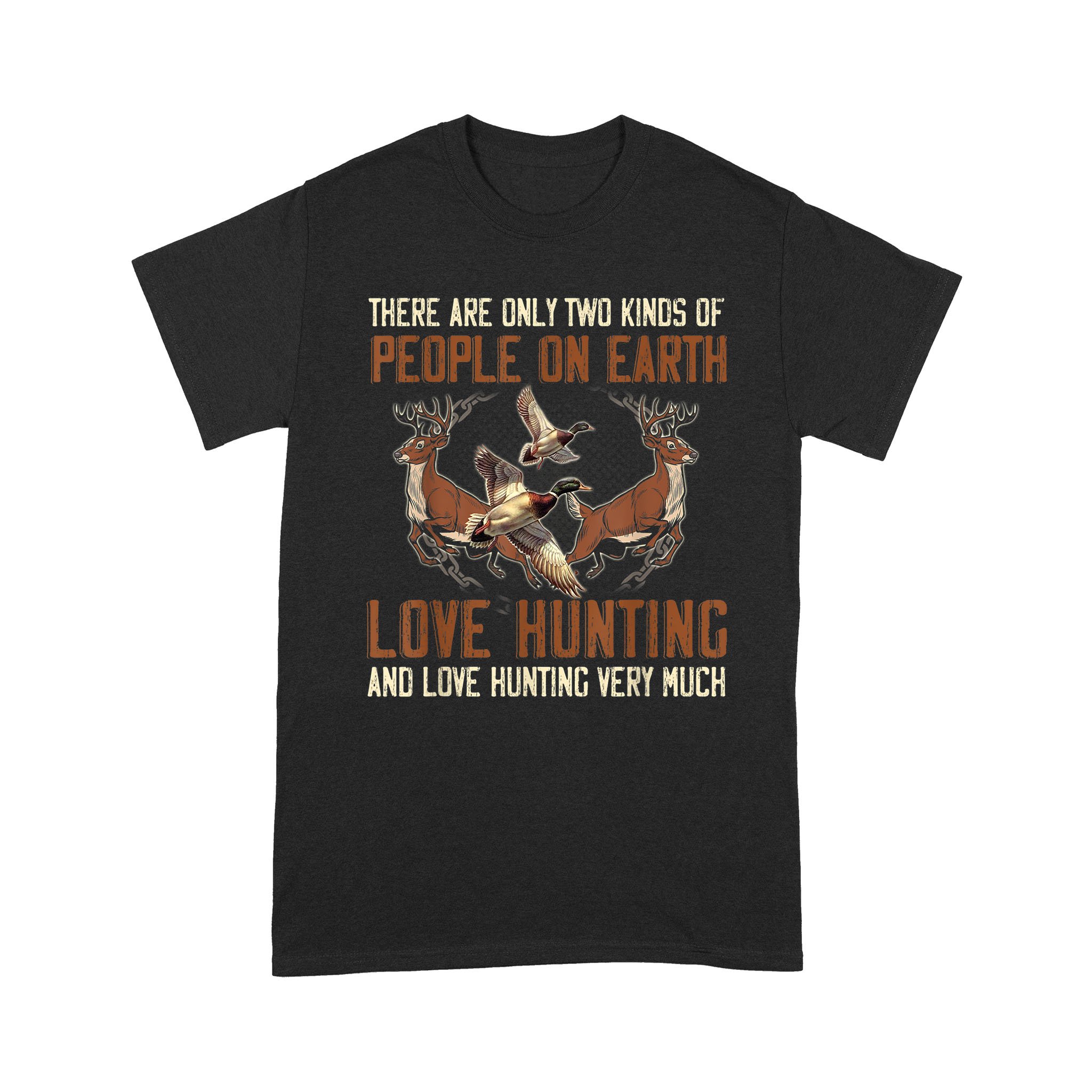 Funny Gift Hunting There Are Two Kinds of People On Earth. – Standard T-shirt