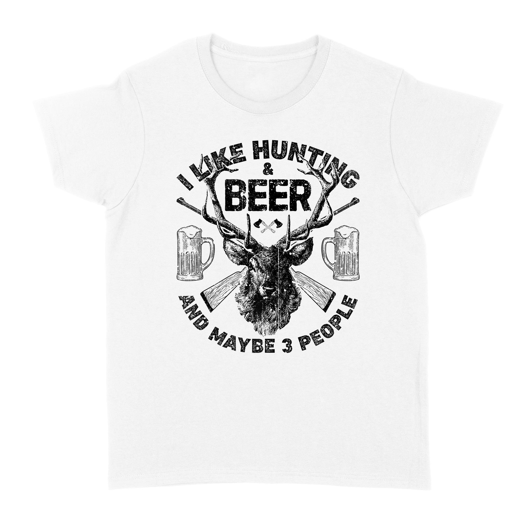 I Like Hunting & Beer And Maybe 3 People Men Hunter Premium – Standard Women’s T-shirt