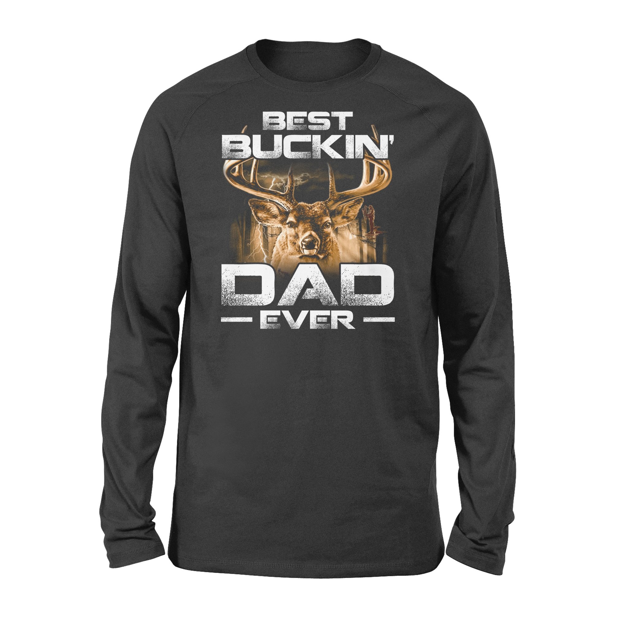 Deer Hunting Bucking Best Buckin Dad Ever Deer Hunting Bucking – Standard Long Sleeve