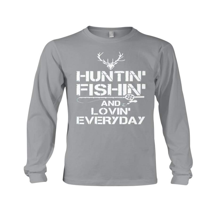 Hunting Fishing And Loving Everyday Unisex Long Sleeve