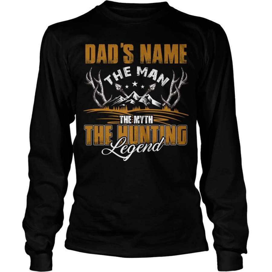 Custom Name Dad’s Name The Man The Myth The Hunting Legend Unisex Long Sleeve