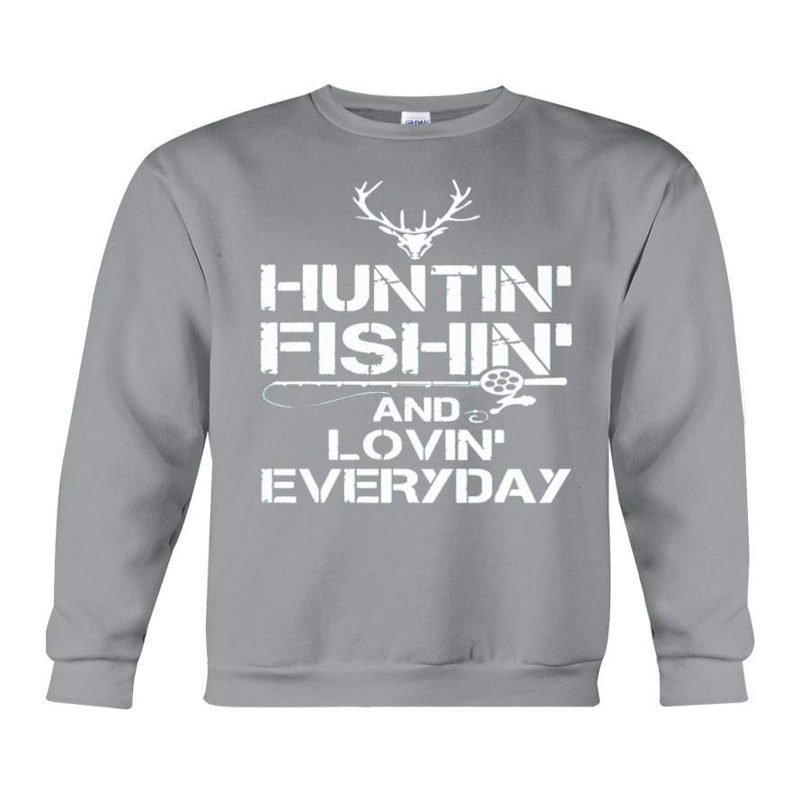 Hunting Fishing And Loving Everyday Sweatshirt