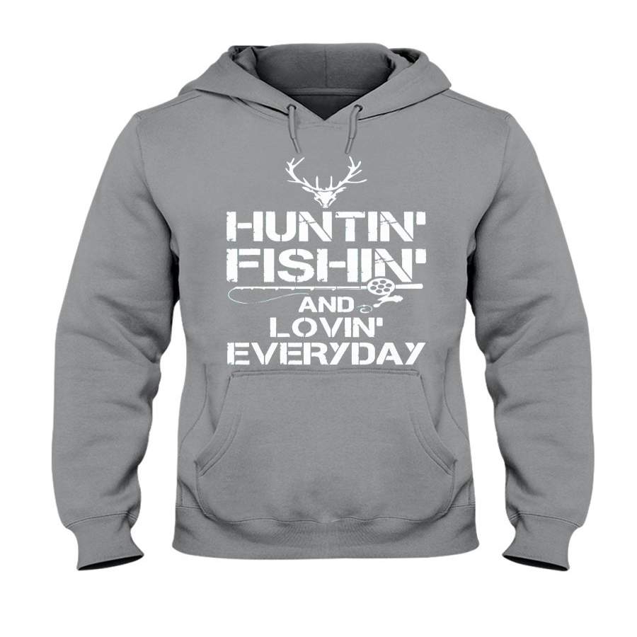 Hunting Fishing And Loving Everyday Hoodie