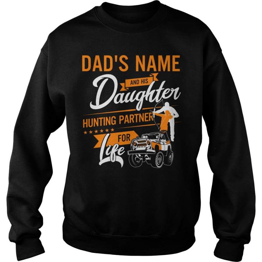 Custom Name Dad’s Name And His Daughter – Hunting Partner For Life Sweatshirt