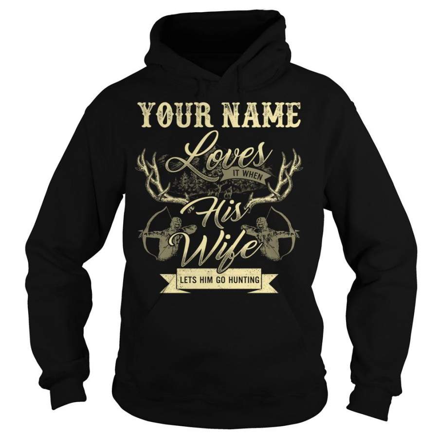 Custom Name Your Name Loves It When His Wife Lets Him Go Hunting Hoodie