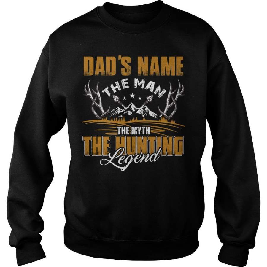 Custom Name Dad’s Name The Man The Myth The Hunting Legend Sweatshirt