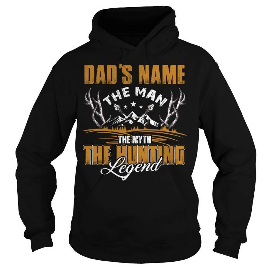 Custom Name Dad’s Name The Man The Myth The Hunting Legend Hoodie