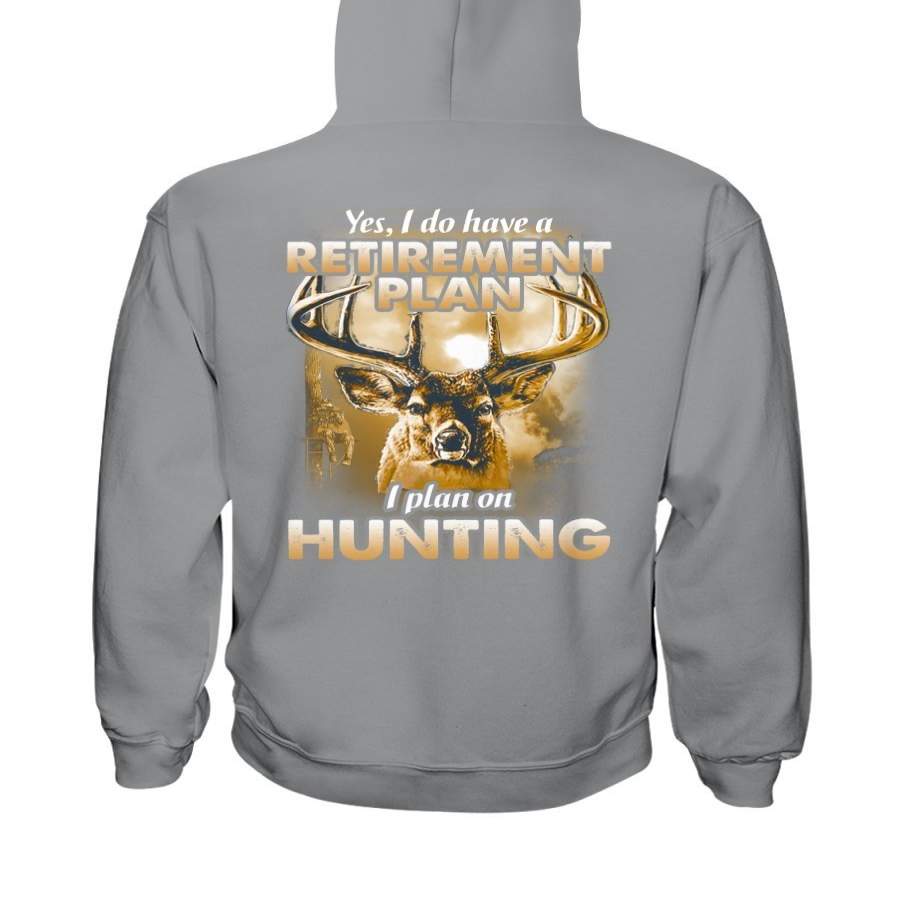 I Do Have A Retirement Plan I Plan On Hunting Hoodie