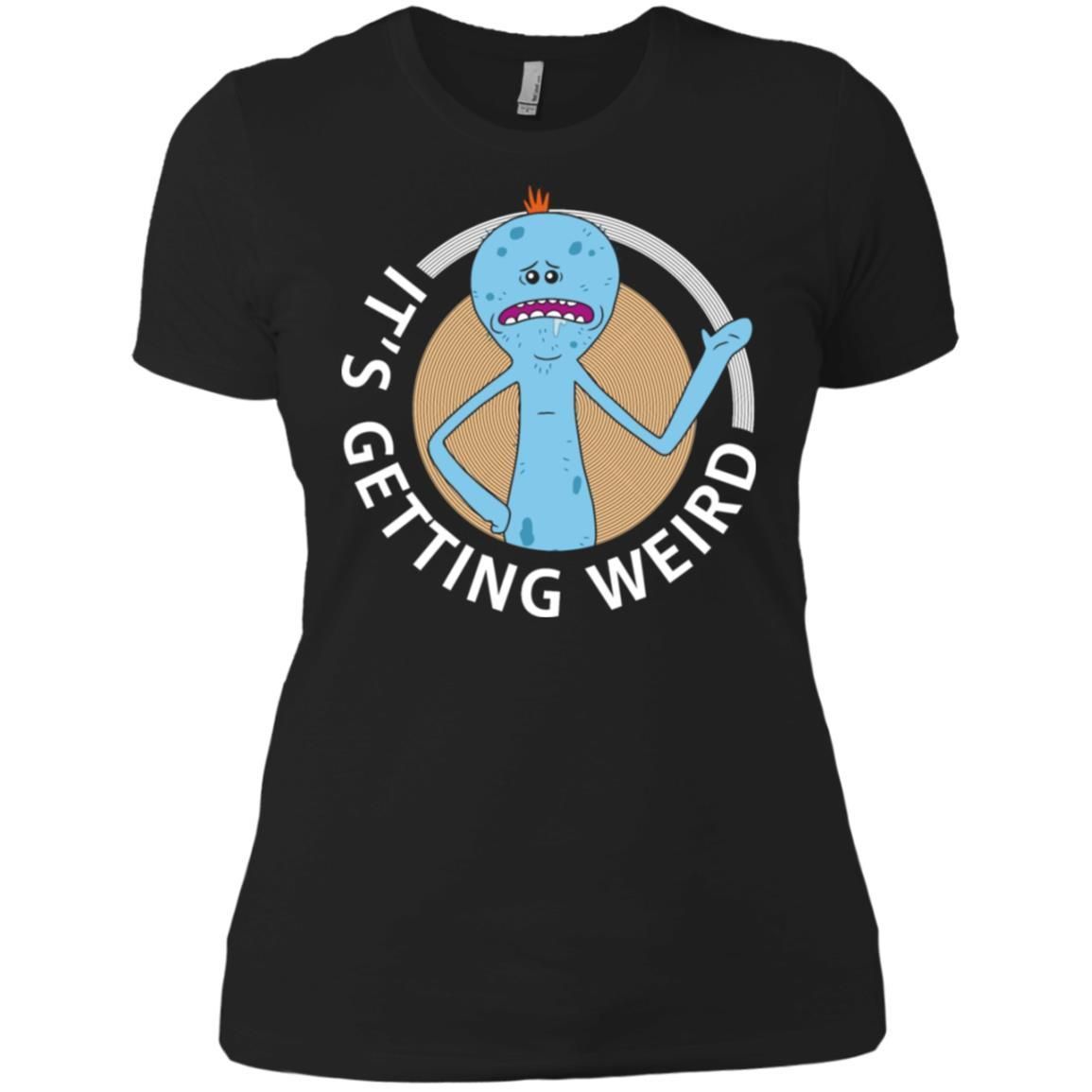 Rick And Morty Mr Meeseeks Its Getting Weird Women T-Shirt