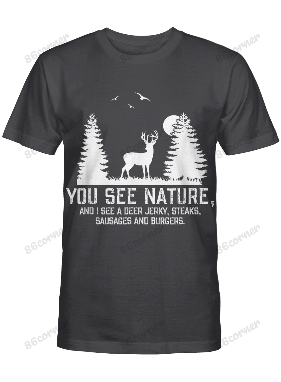 Hunting Shirts For Men You See Nature Funny Hunting Gifts T-Shirt