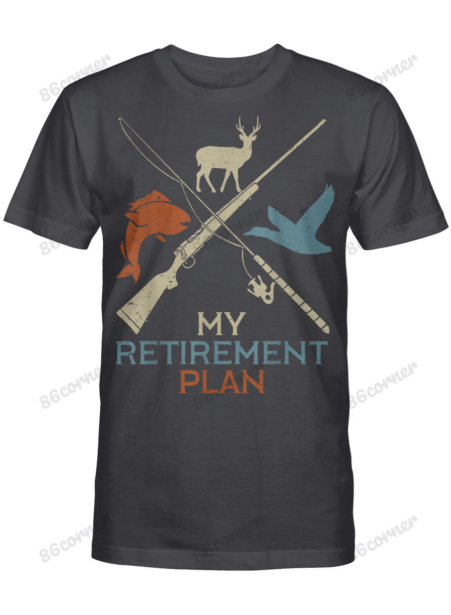 My Retirement Plan Hunting Fishing Hunter Grandfather Gift T-Shirt