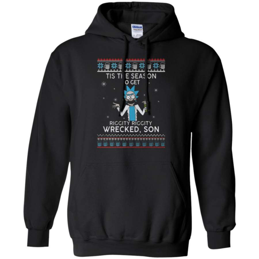 Rick And Morty Tis The Season To Get Riggity Riggity Wrecked Son Pullover Hoodie