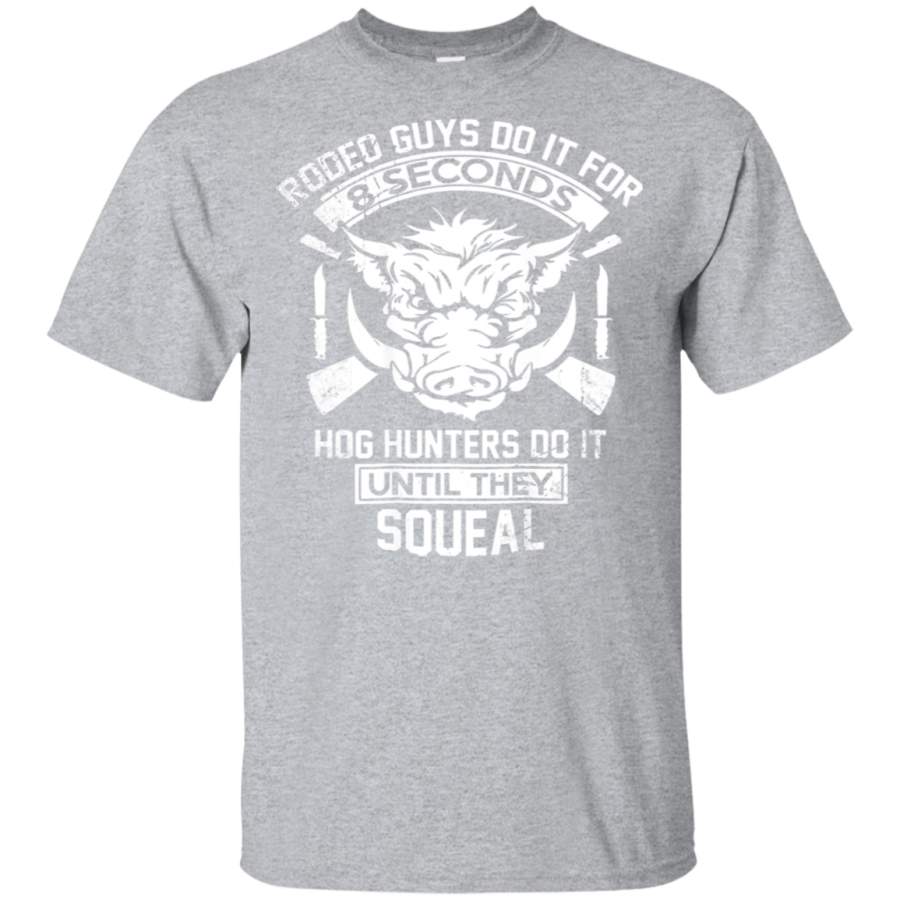 Hog Hunters Do It Until They Squeal Hunting Men’s T-Shirt