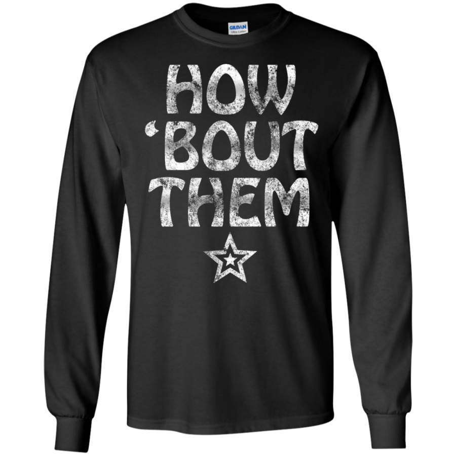 How Bout Them Dallas-Cowboy LS Tshirt