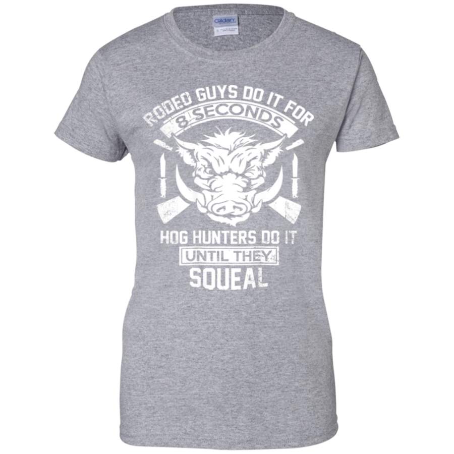 Hog Hunters Do It Until They Squeal Hunting Women’s T-Shirt