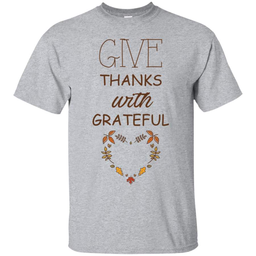 Happy thanksgiving – Give thanks with grateful – Men/Women T shirt