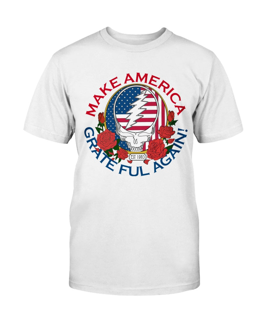 Make America Grateful Again! Funny Grateful Tee dead Shirt