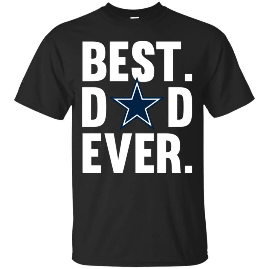 Amazing Best Dad Ever Dallas Cowboys shirt Father Day Cotton t shirt