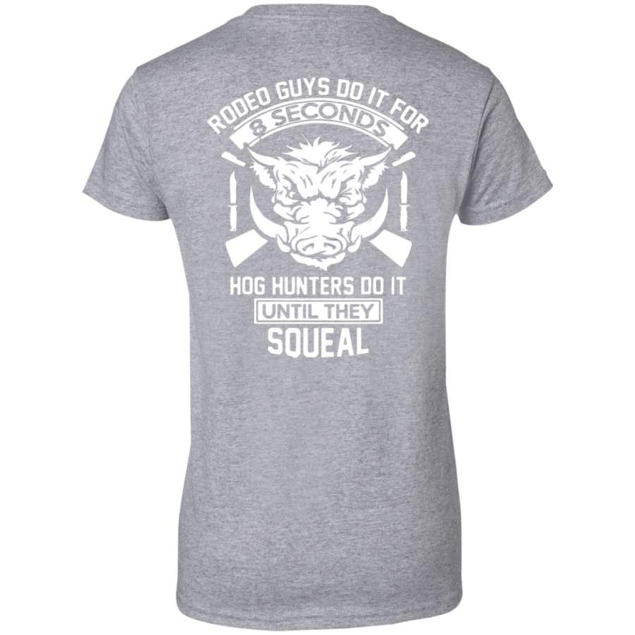 Hog hunters do it until they squeal hunting Ladies’ T-Shirt