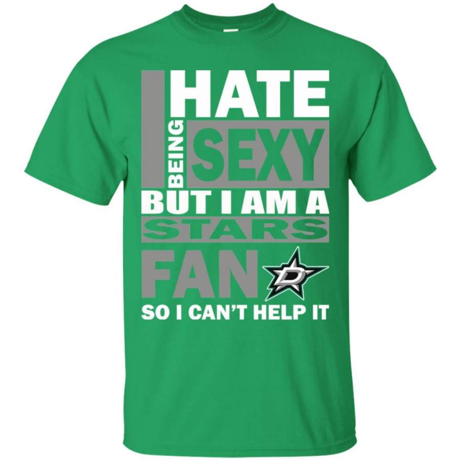 I Hate Being Sexy But I Am A Dallas Stars Fan T Shirt