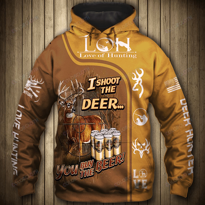 Hunting I Shoot The Deer You Buy The Beer Hoodie TV151220