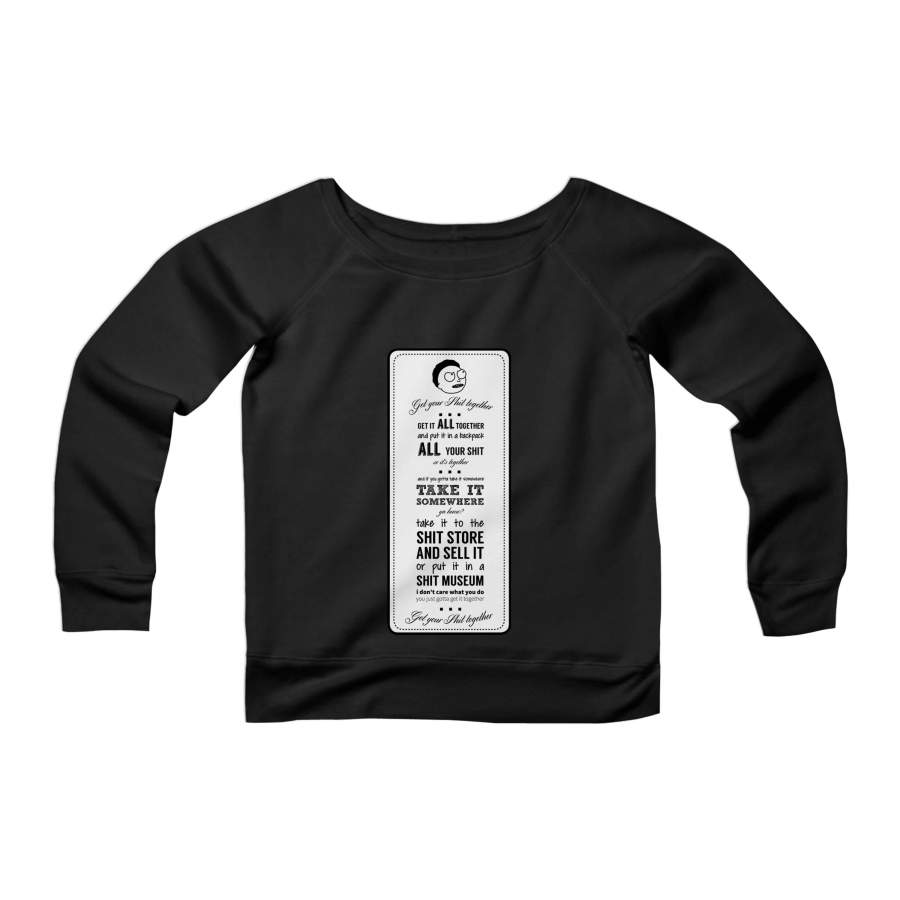 Get Your Shit Together Rick And Morty Quote Typography CPY Womans Wide Neck Sweatshirt Sweater