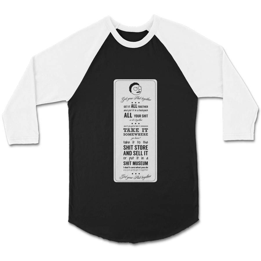 Get Your Shit Together Rick And Morty Quote Typography CPY Unisex 3/4 Sleeve Baseball Tee T-Shirt