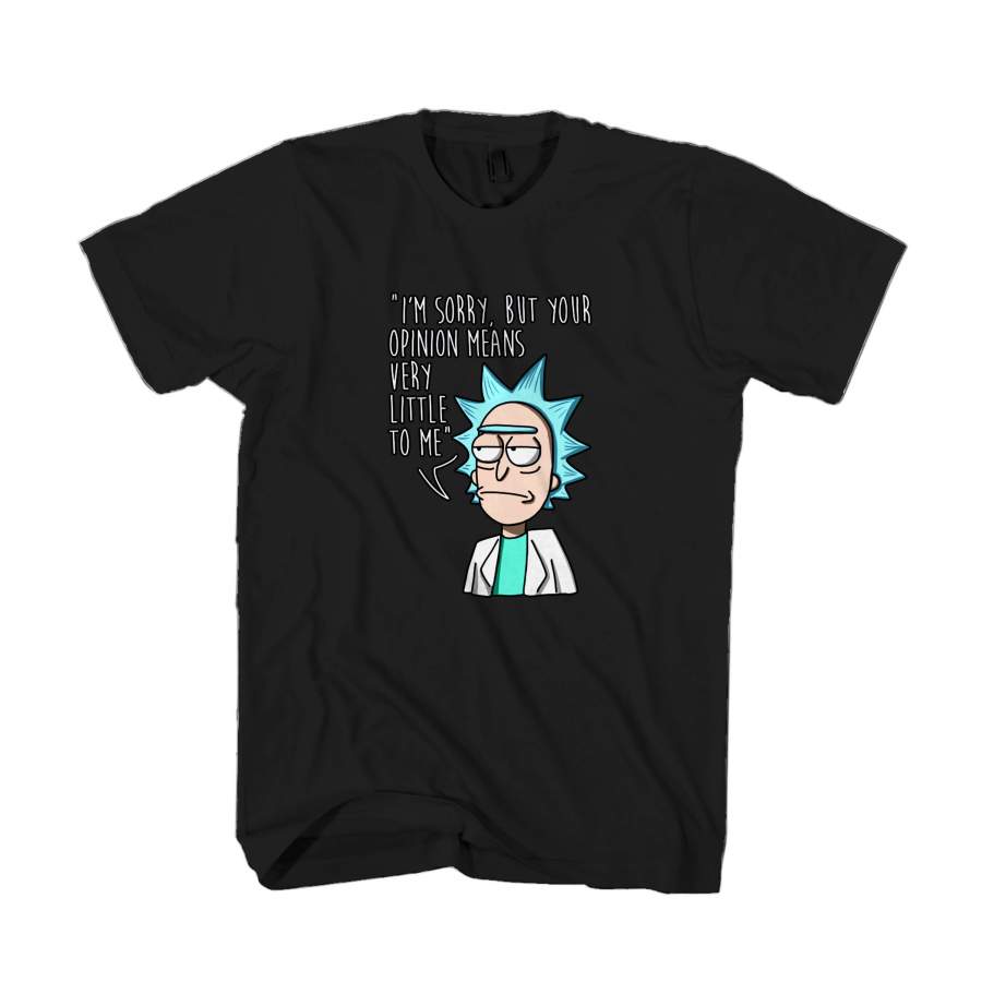 Rick And Morty Your Opinion Means Very Little To Me Birthday Gift Man’s T-Shirt