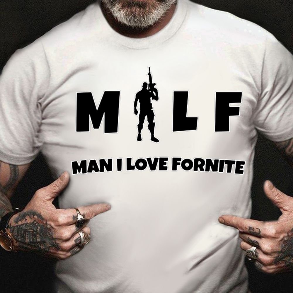 Milf Man I Love Fortnite Shirt Man I Love Fortnite T-Shirt Funny