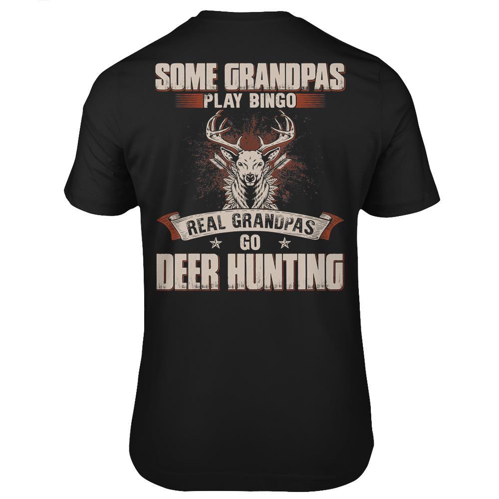 Mens Some Grandpas Play Bingo Real Grandpas Go Deer Hunting T Shirts Print On Back