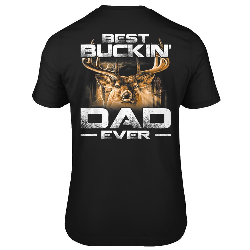 Best Buckin’ Dad Ever Shirt Deer Hunting Bucking Father Gift T Shirts Print On Back