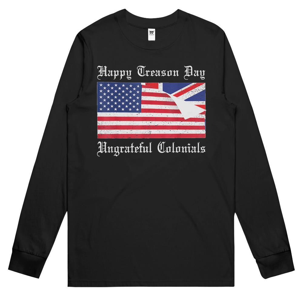 4Th July Shirts, Fourth Of July Long Sleeve T Shirts, 4Th Of July Long Sleeve T Shirts, Happy Treason Day Ungrateful Colonials T-Shirt 4Th Of July Long Sleeve T Shirts