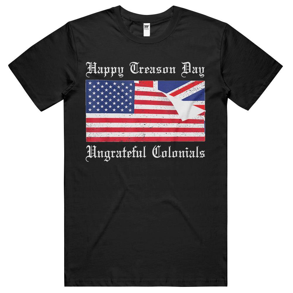 4Th July Shirts, Fourth Of July Tshirts, 4Th Of July T Shirt, Happy Treason Day Ungrateful Colonials T-Shirt 4Th Of July T Shirts