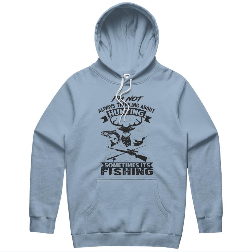 I’M Not Always Thinking About Hunting Funny Fishing Hunting Hoodie