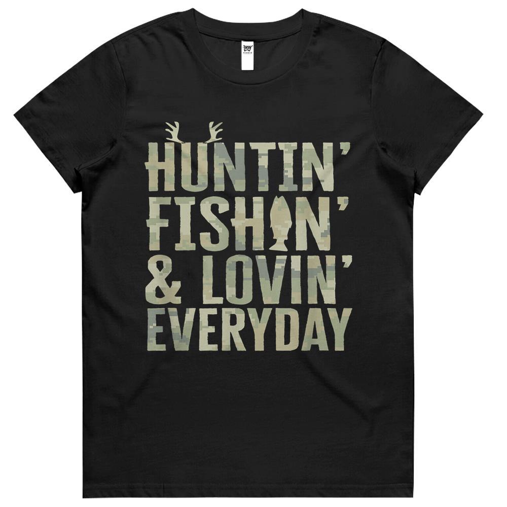 Hunting Fishing Loving Every Day , Fathers Day Camo Womens Tshirts