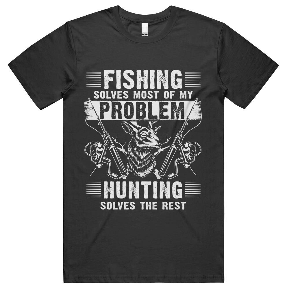 Fishing Solves Most Of My Problems Hunting Solves The Rest Men T Shirts