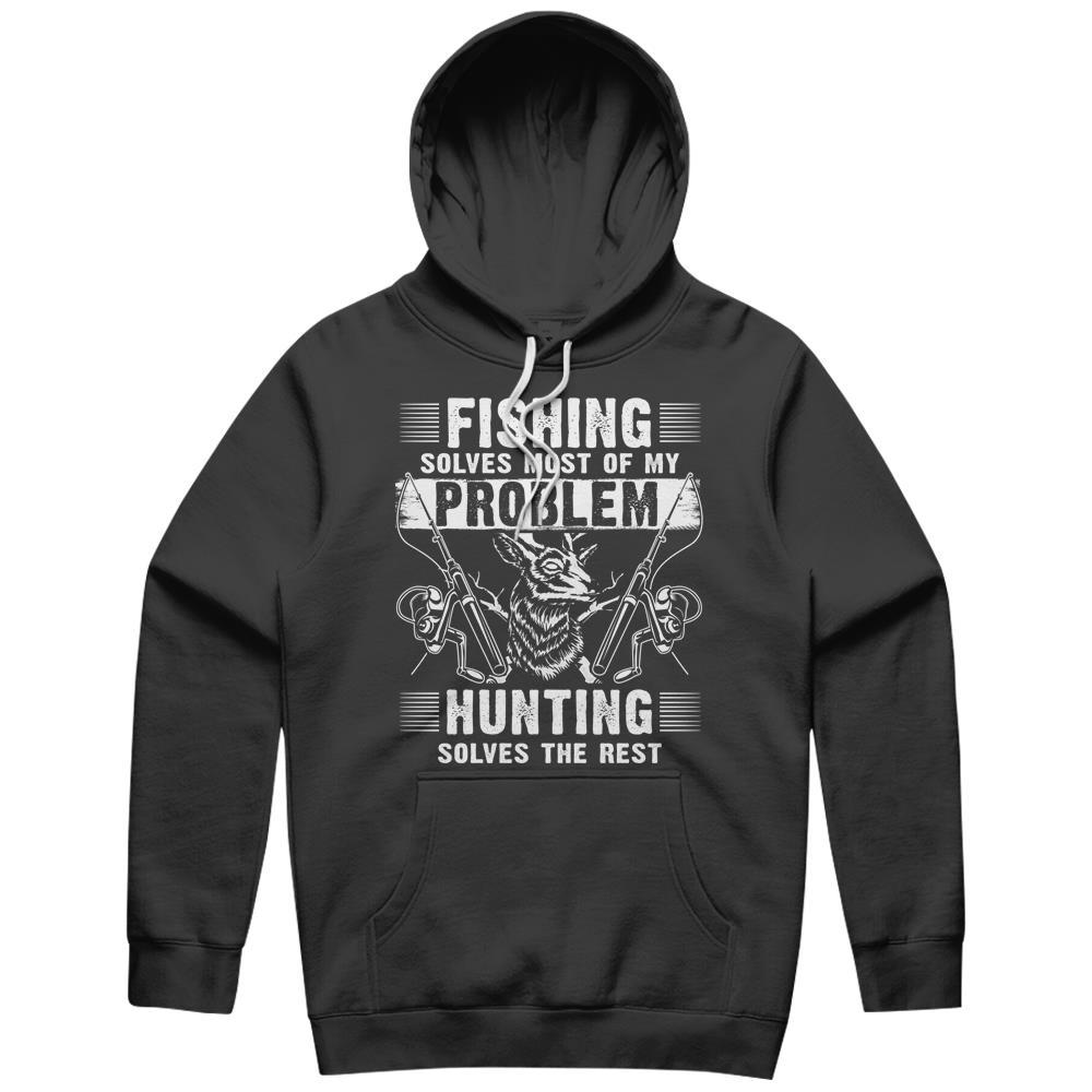 Fishing Solves Most Of My Problems Hunting Solves The Rest Hoodie