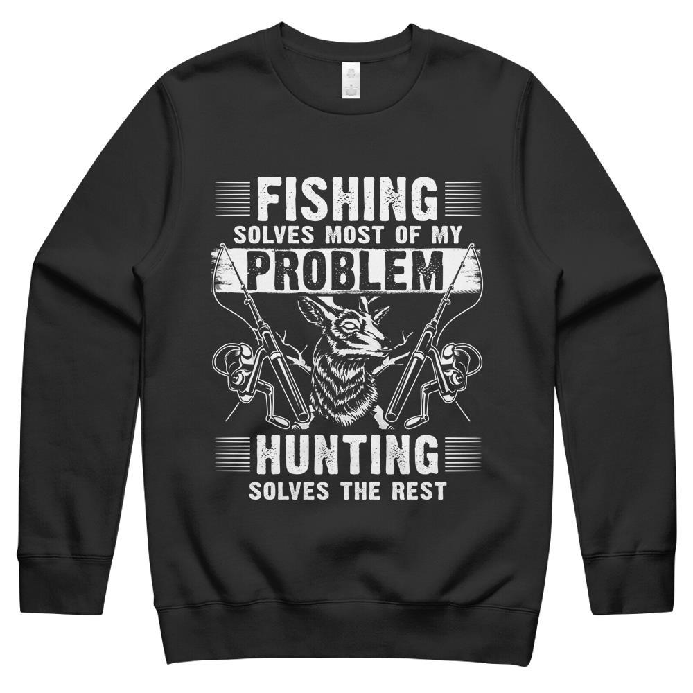 Fishing Solves Most Of My Problems Hunting Solves The Rest Crewneck Sweatshirt